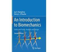 An Introduction to Biomechanics: Solids and Fluids, Analysis and Design