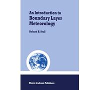 An Introduction to Boundary Layer Meteorology: 13 (Atmospheric and Oceanographic Sciences Library, 13)