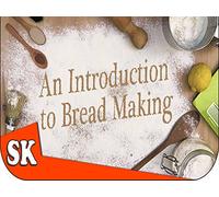An Introduction to Bread Making