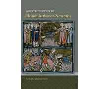 An Introduction to British Arthurian Narrative (New Perspectives on Medieval Literature: Authors and Traditions)