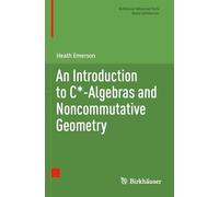 An Introduction to C*-Algebras and Noncommutative Geometry (Birkhäuser Advanced Texts Basler Lehrbücher)