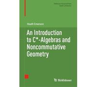 An Introduction to C*-Algebras and Noncommutative Geometry (Birkhäuser Advanced Texts Basler Lehrbücher)