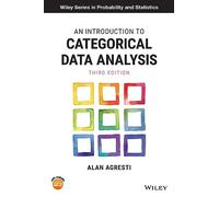 An Introduction to Categorical Data Analysis, 3rd Edition (Wiley Series in Probability and Statistics)