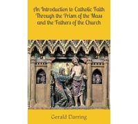 An Introduction to Catholic Faith Through the Prism of the Mass and the Fathers of the Church