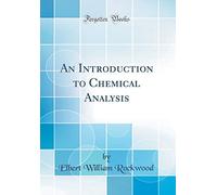 An Introduction to Chemical Analysis (Classic Reprint)
