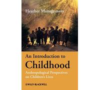 An Introduction to Childhood: Anthropological Perspectives on Children's Lives