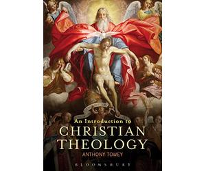 An Introduction to Christian Theology: Biblical, Classical, Contemporary