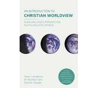 An Introduction to Christian Worldview: Pursuing God's Perspective In A Pluralistic World