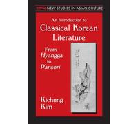 An Introduction to Classical Korean Literature: From Hyangga to P'ansori (New Studies in Asian Culture)