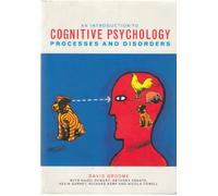 An Introduction to Cognitive Psychology: Processes and Disorders