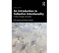 An Introduction to Collective Intentionality : In Action, Thought, and Society