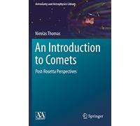 An Introduction to Comets: Post-Rosetta Perspectives (Astronomy and Astrophysics Library)