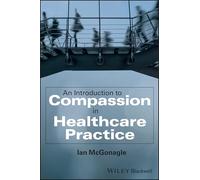 An Introduction to Compassion in Healthcare Practice