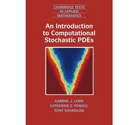 An Introduction to Computational Stochastic PDEs: 50 (Cambridge Texts in Applied Mathematics, Series Number 50)