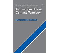 An Introduction to Contact Topology – Cambridge Studies in Advanced Mathematics, Series Number 109