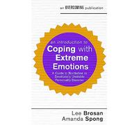 An Introduction to Coping with Extreme Emotions : A Guide to Borderline or Emotionally Unstable Personality Disorder