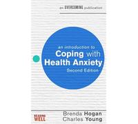 An Introduction to Coping with Health Anxiety – An Introduction to Coping series – 2nd edition