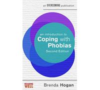 An Introduction to Coping with Phobias, 2nd Edition (An Introduction to Coping series)