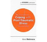 An Introduction to Coping with Post-Traumatic Stress, 2nd Edition: (An Introduction to Coping series)