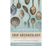 An Introduction to Crip Archaeology (The American Experience in Archaeological Perspective)