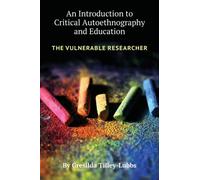 An Introduction to Critical Autoethnography and Education : The Vulnerable Researcher