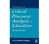 An Introduction to Critical Discourse Analysis in Education