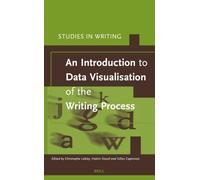 An Introduction to Data Visualisation of the Writing Process: 41 (Studies in Writing, 41)
