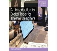 An Introduction to Digital Tools for Theatre Designers (Crowood Theatre Companions)