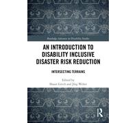 An Introduction to Disability Inclusive Disaster Risk Reduction : Intersecting Terrains