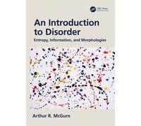 An Introduction to Disorder : Entropy, Information, and Morphologies