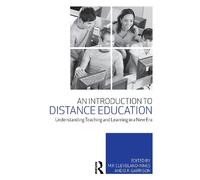 An introduction to distance education: Understanding Teaching and Learning in a New Era