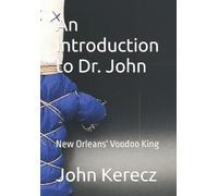 An Introduction to Dr. John: New Orleans' Voodoo King