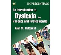An Introduction to Dyslexia for Parents and Professionals (JKP Essentials)