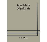 An introduction to ecclesiastical Latin