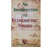 An Introduction to Econometric Theory - Measure-Theoretic Probability and Statistics with Applications to Economics