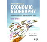 An Introduction to Economic Geography : Globalisation, Uneven Development and Place