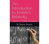 An Introduction to Einstein's Relativity: Version 1: Math Included