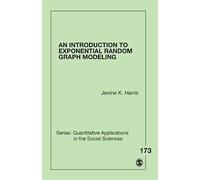 An Introduction to Exponential Random Graph Modeling: 173 (Quantitative Applications in the Social Sciences)
