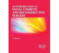 An Introduction to Facial Cosmetic and Reconstructive Surgery
