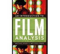 An Introduction to Film Analysis: Technique and Meaning in Narrative Film