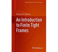 An Introduction to Finite Tight Frames (Applied and Numerical Harmonic Analysis)