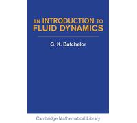 An Introduction to Fluid Dynamics (Cambridge Mathematical Library) - Cambridge University Press