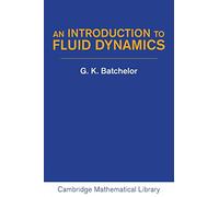 An Introduction to Fluid Dynamics (Cambridge Mathematical Library) - Cambridge University Press