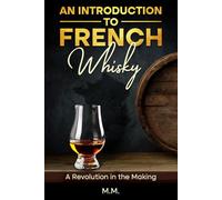 An Introduction to French Whisky: A Revolution in the Making