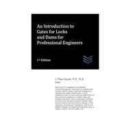 An Introduction to Gates for Locks and Dams for Professional Engineers: 27 (civil engineering)