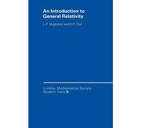 An Introduction to General Relativity: 5 (London Mathematical Society Student Texts, Series Number 5)