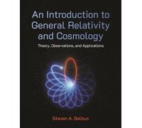 An Introduction to General Relativity and Cosmology : Theory, Observations, and Applications