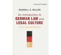 An Introduction to German Law and Legal Culture: Text and Materials (Law in Context)