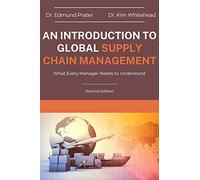 An Introduction to Global Supply Chain Management: What Every Manager Needs to Understand