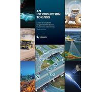 An Introduction to GNSS: A primer in using Global Navigation Satellite Systems for positioning and autonomy